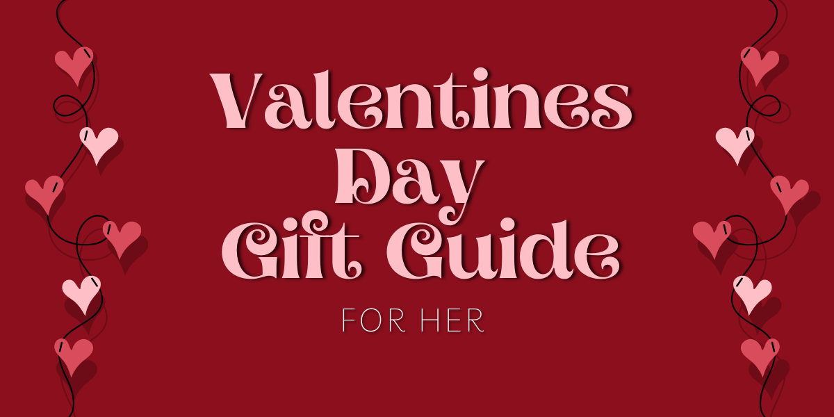 Valentine's Day Gift Guide For Her 2023